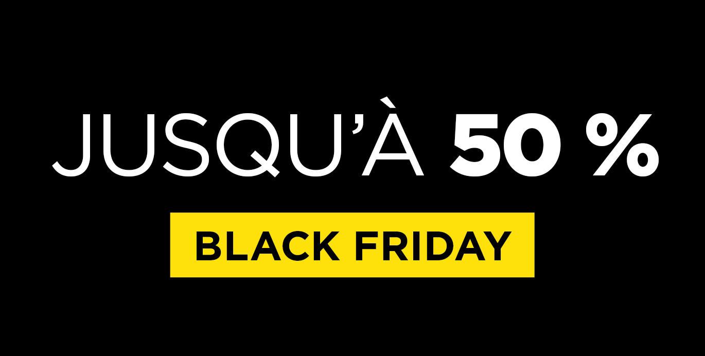 Black Friday: jusqu'a -50%